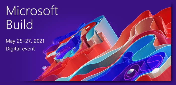 Microsoft Build 2021 – News & Announcements